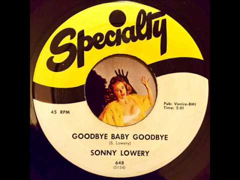 Sonny Lowery - Goodbye Baby Goodbye