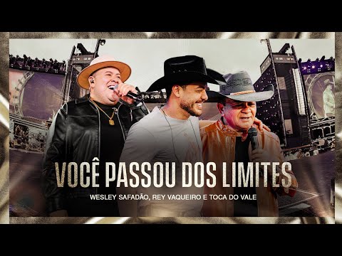 Wesley Safadão, Rey Vaqueiro e Toca do Vale - Você Passou dos Limites - Muído de Vaquejada