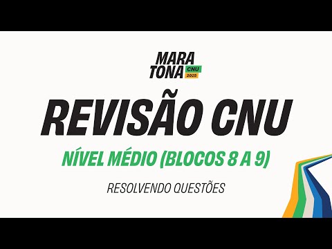 MARATONA CNU 2025 - Nível Médio: Sua Revisão Completa!