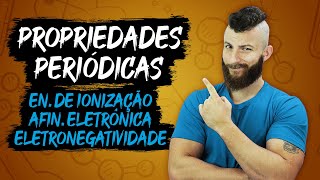 PROPRIEDADES PERIÓDICAS - ENERGIA DE IONIZAÇÃO, AFINIDADE ELETRÔNICA E ELETRONEGATIVIDADE