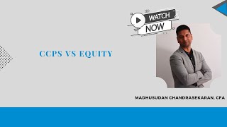 Investing in a Startup: CCPS VS Equity | MFA - Madhu finance