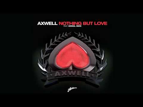 Axwell - Nothing But Love. feat Errol Reid-Radio Edit *Official Clip*