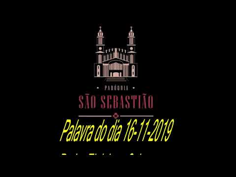 Palavra do Dia 16-11-2019 Padre Eloi Jose Schons