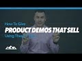 How To Give Product Demos That Sell Using These 5 Tips How To Give Product Demos That Sell Using These 5 Tips