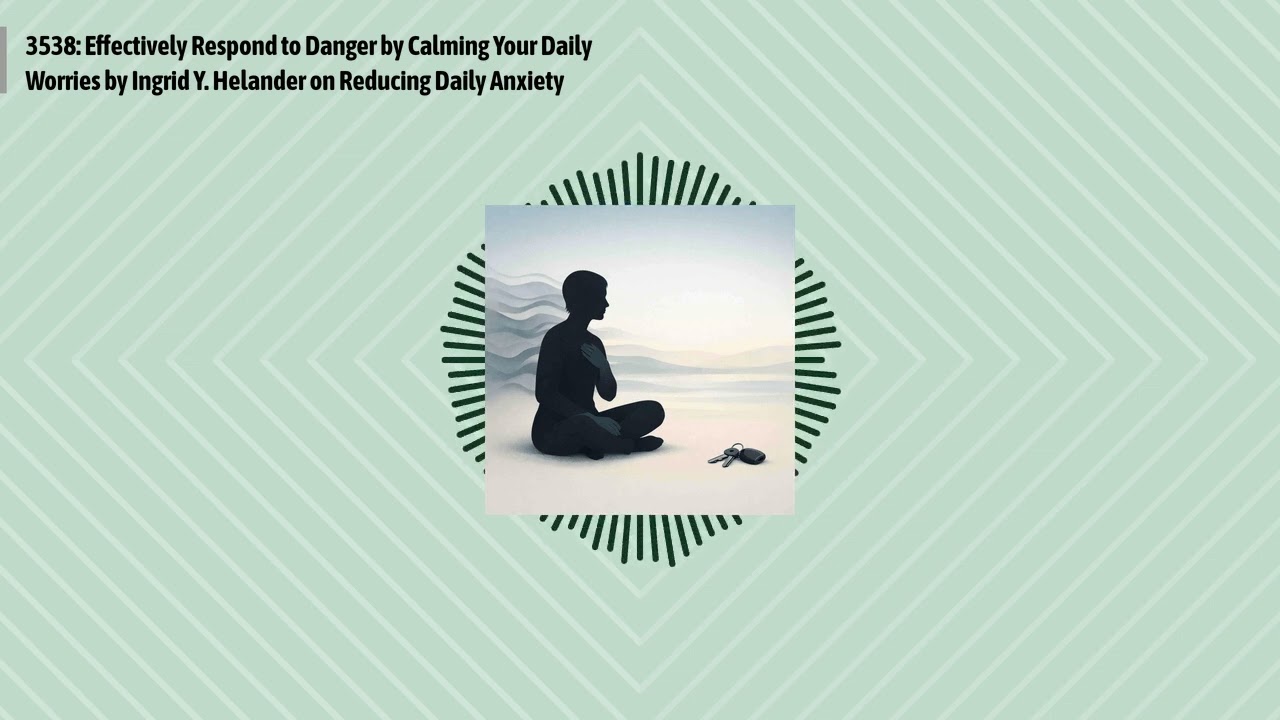3538: Effectively Respond to Danger by Calming Your Daily Worries by Ingrid Y. Helander on...