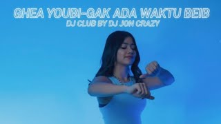 Download lagu GHEA YOUBI - GAK ADA WAKTU BEIB DJ CLUB - DJ JON CRAZY mp3 Download lagu GHEA YOUBI - GAK ADA WAKTU BEIB DJ CLUB - DJ JON CRAZY mp3