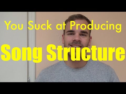 You Suck at Producing: Song Structure Video