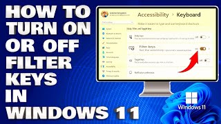 How To Turn On or Turn Off Filter Keys in Windows 11/10 [Guide]