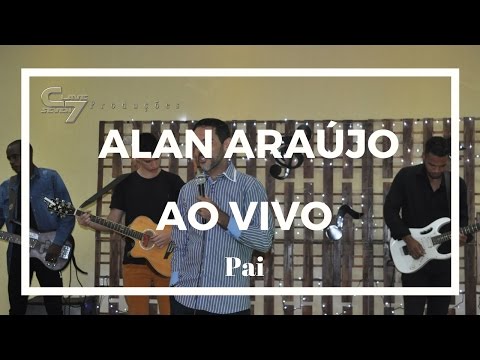 Alan Araújo - Pai (AO VIVO)