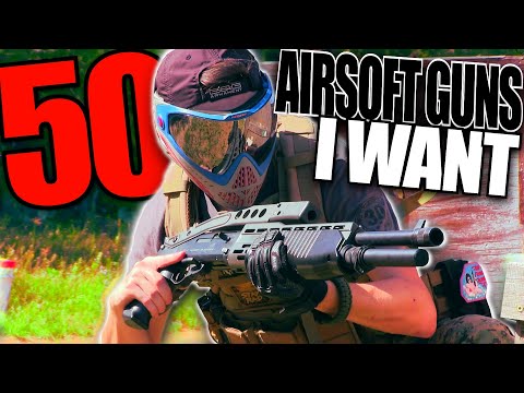 50 Airsoft Guns I Want