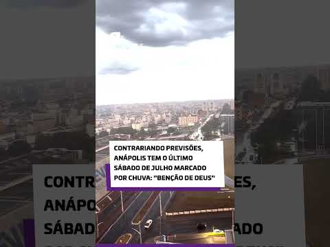 Contrariando previsões, Anápolis tem o último sábado de julho marcado por chuva: "benção de Deus"