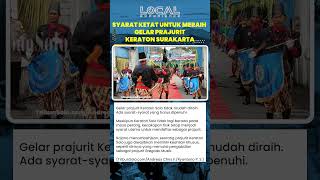 Inilah Syarat Ketat untuk Meraih Gelar Prajurit Keraton Surakarta Harus Memiliki Kecakapan Fisik