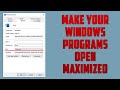 Make your Windows Programs Open Maximized (full screen)