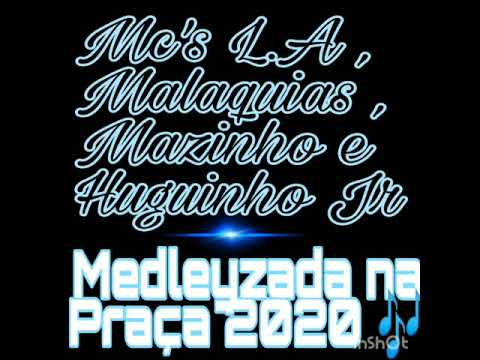 Mc L.A,Mc Malaquias,Mc Mazinho e Mc Huguinho Jr - Medleyzada na Praça (Só as Pura 2020)
