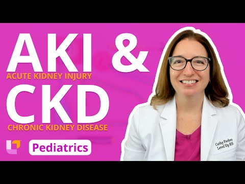 Acute Kidney Injury (AKI) & Chronic Kidney Disease (CKD) - Pediatric Nursing | @LevelUpRN