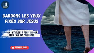 GARDONS LES YEUX FIXES SUR JESUS
