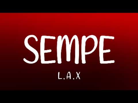 L.A.X - SEMPE (Lyrics)