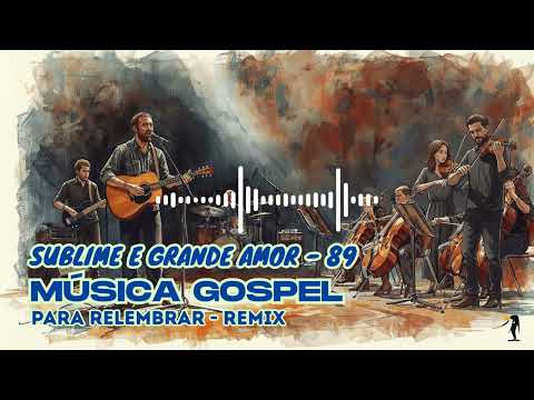 Sublime e Grande Amor - 89 - Harpa Cristã - Música Gospel
