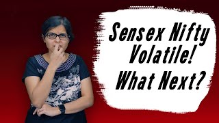 Sensex Nifty Volatile! What Next?