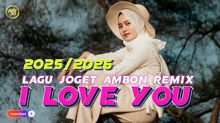 Download lagu LAGU JOGET AMBON GACOR ( I LOVE YOU ) REMIX 2025/2026  MIX - NASIR93 REMIXER mp3