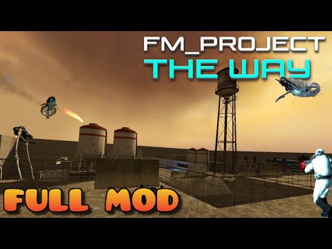 HALF LIFE 2 FM_PROJECT : THE WAY | Full Mod Walkthrough | No Commentary