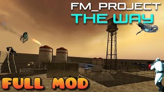 HALF LIFE 2 FM_PROJECT : THE WAY | Full Mod Walkthrough | No Commentary