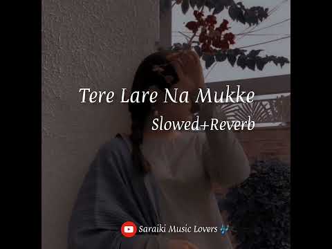 Tere Lare Na Mukke [Wajid Ali Baghdadi ,Muskan Ali ] slowed+reverb