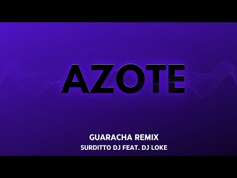 Azote (Remix Guaracha) - Surditto DJ Feat. Dj Loke