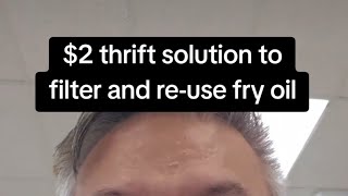 $2 thrift solution to filter and re-use fry oil