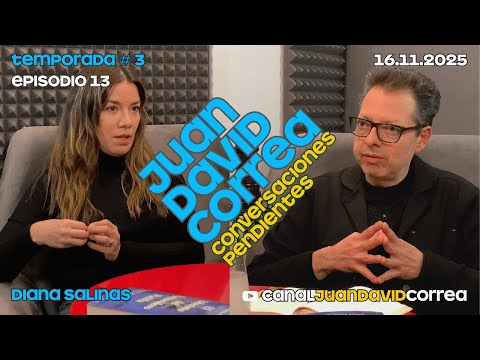 Juan David Correa - Conversaciones pendientes. Con Diana Salinas.