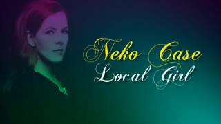 Neko Case - Local Girl (Lyrics + Subtitulos)