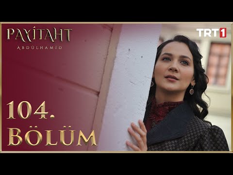 Payitaht Abdülhamid 104. Bölüm