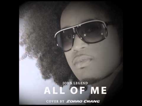 All of me cover  by Zorro Chang   ( John Legend )