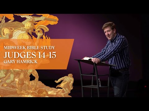 Verse by Verse Bible Study  |  Judges 14-15  |  Gary Hamrick