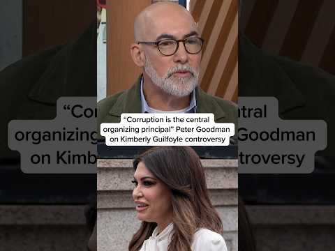 'Corruption is the central organizing principal' Peter Goodman on Kimberly Guilfoyle controversy