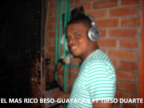 EL MAS RICO BESO GUAYACAN FT TIRSO DUARTE
