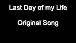 Last day of my life -Original Song-