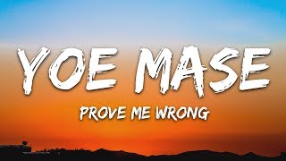 Yoe Mase - Prove Me Wrong (Lyrics)