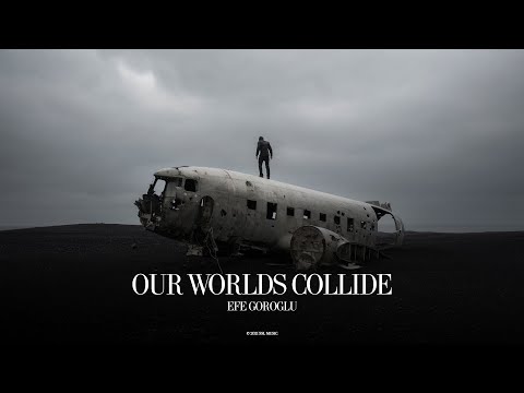 Efe Goroglu - Our Worlds Collide
