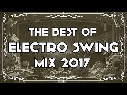 The Best of Electro Swing Mix 2017