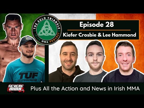 The Auld Triangle Irish MMA Podcast: Episode 28 - Kiefer Crosbie & Lee Hammond