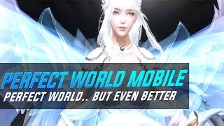 Perfect World Mobile 2019 First Impressions - After 12 Years We Finally Got It!