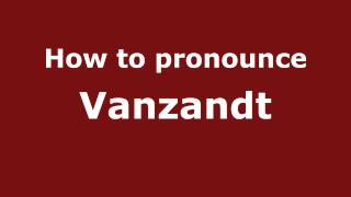 How to pronounce Vanzandt
