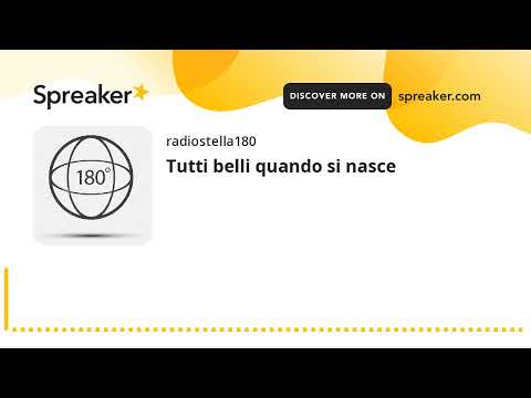 Tutti belli quando si nasce