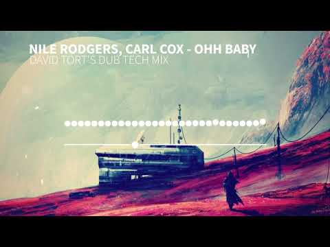 Carl Cox, Nile Rodgers   Ohh Baby David Tort's Dub Tech Mix CR2 RECORDS