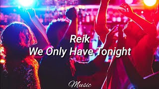 Reik- We Only Have Tonight (Letra)