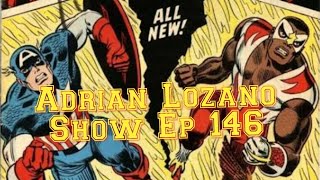 Adrian Lozano show EP 146 Sam the Falcon Wilson and Bucky Winter Soldier Barnes and Captain America!