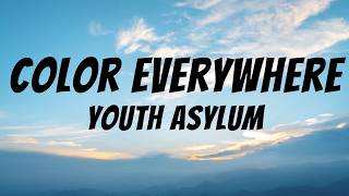 Color Everywhere - Youth Asylum (Video Lyrics)