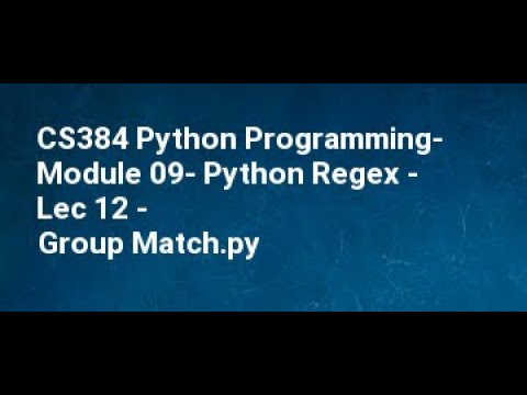 Cs384 Python Programming Module 09 Python Regex Lec 12 Group Match