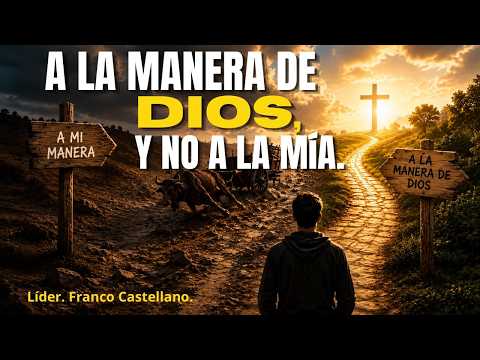 A LA MANERA DE DIOS Y NO A LA MÍA | Lider: Franco Castellano.